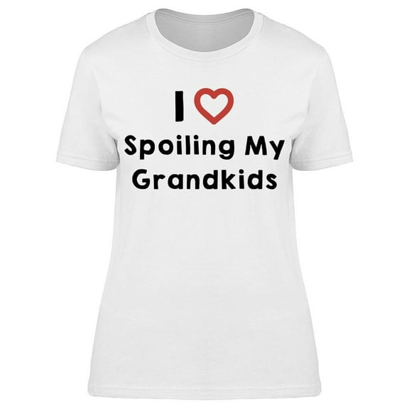 I Love Spoiling My Grankids Women's T-shirt