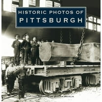 Historic Photos Historic Photos of Pittsburgh, (Hardcover)