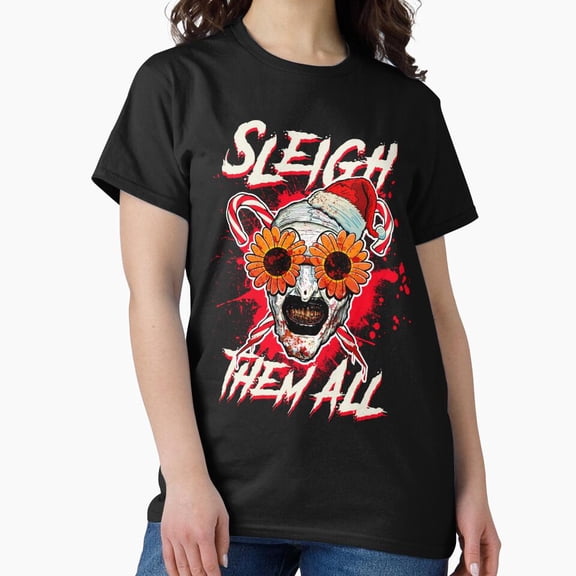 Sleigh Them All, Art The Clown Holiday Horror Movie Christmas Parody G27213 Unisex T-Shirt, Up to Size 5XL