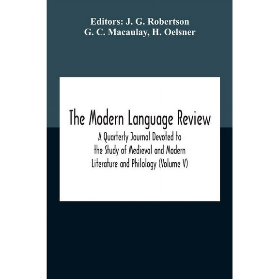 The Modern Language Review; A Quarterly Journal Devoted To The Study Of Medieval And Modern Literature And Philology (Vo, (Paperback)