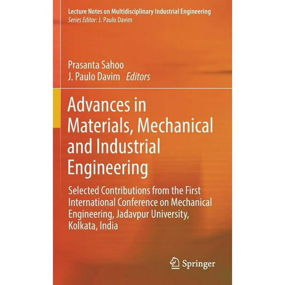 Lecture Notes on Multidisciplinary Indus Advances in Materials, Mechanical and Industrial Engineering: Selected Contributions from the First International Confer, (Hardcover)