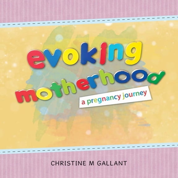 Evoking Motherhood: A Pregnancy Journey (Paperback)