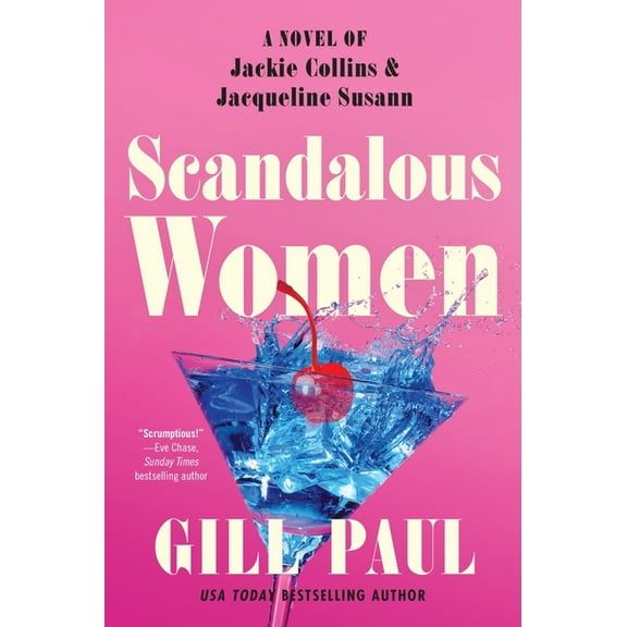 Scandalous Women: A Novel of Jackie Collins and Jacqueline Susann, (Paperback)