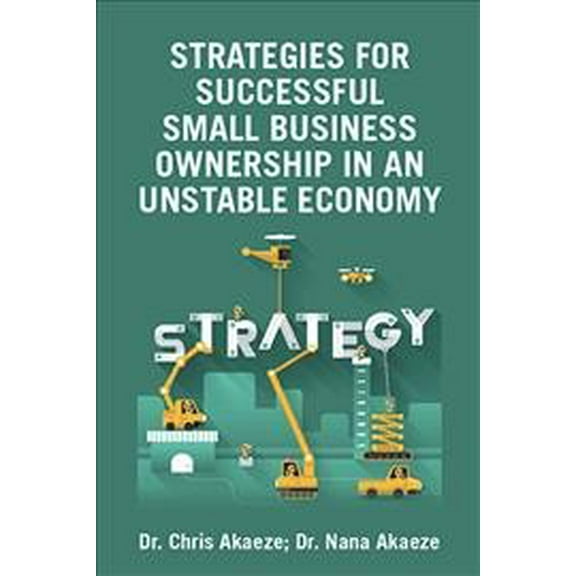 Strategies for Successful Small Business Ownership in an Unstable Economy