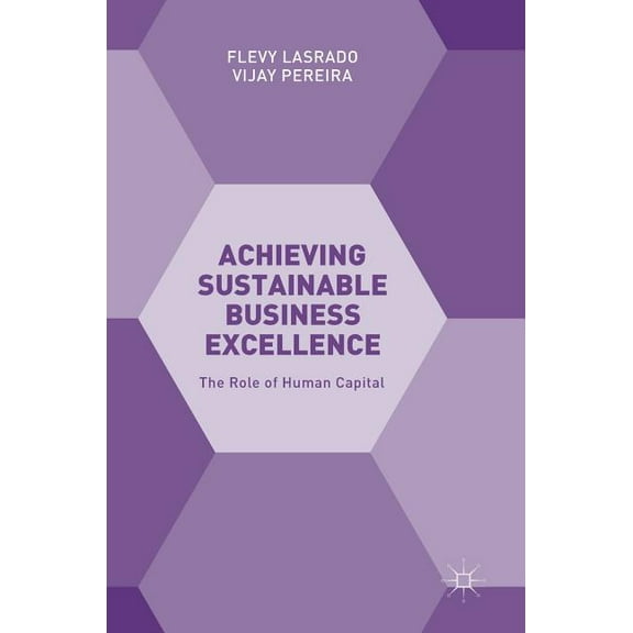 Achieving Sustainable Business Excellence: The Role of Human Capital, (Hardcover)