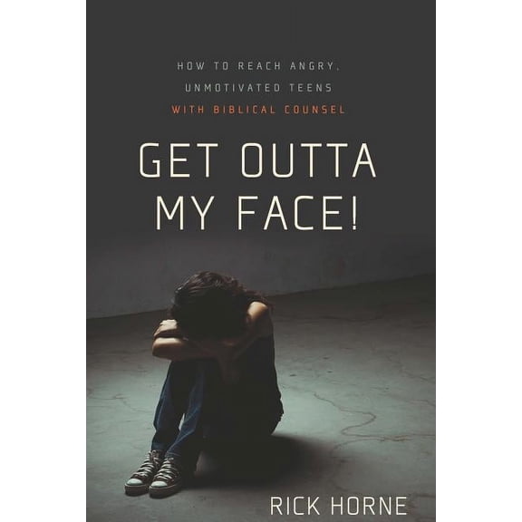 Get Outta My Face!: How to Reach Angry, Unmotivated Teens with Biblical Counsel, (Paperback)