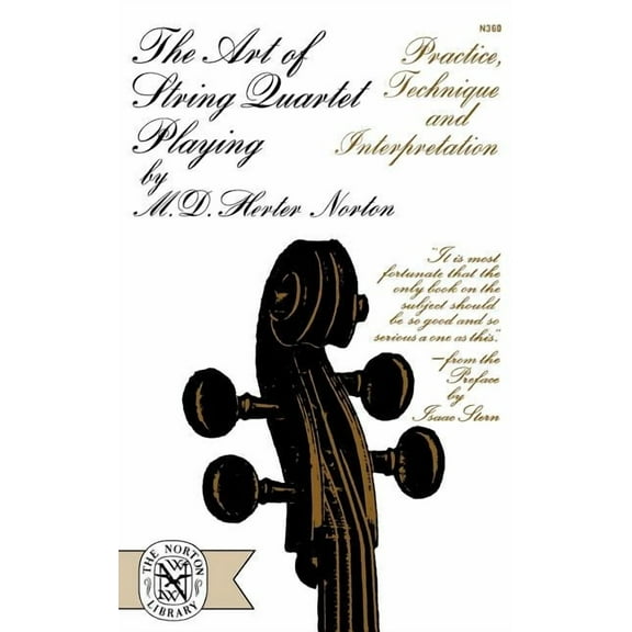 The Art of String Quartet Playing: Practice, Technique, and Interpretation, (Paperback)