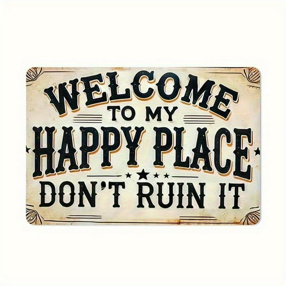 12X8inch Funny Welcome Sign - Vintage Farmhouse Decor with "Welcome to My Happy Place Don't Ruin It" Message - Heavy-Duty Iron Metal Plaque - Rustic Wall Art for Living Room, Office, Porch - 8x12 Inc