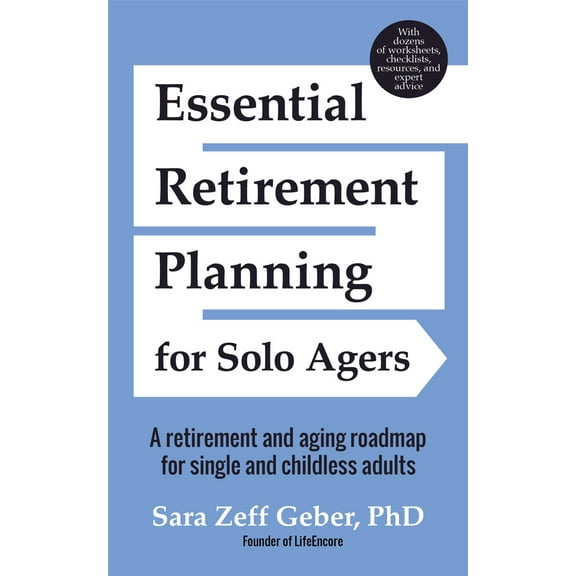 Pre-Owned Essential Retirement Planning for Solo Agers: A Retirement and Aging Roadmap for Single and Childless Adults (Retirement Planning Book, Aging, Estate (Paperback) 1633537684 9781633537682