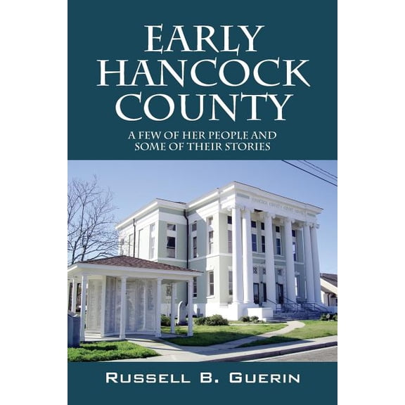 Early Hancock County: A Few of Her People and Some of Their Stories, (Paperback)