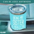 thumbnail image 5 of Sister Gifts from Sister Brother - 20oz Tumbler Coffee Mug Teal " Being My Sister is the Only Gift You Need" Funny Gift Idea for Sister, Birthday, Cute, 5 of 6