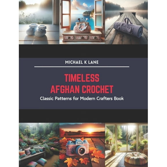 Timeless Afghan Crochet: Classic Patterns for Modern Crafters Book (Paperback)