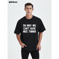 thumbnail image 3 of I'm Why We Can't Have Nice Things Humor Graphic Novelty Sarcastic Funny Mens T Shirt Black 2XL, 3 of 9