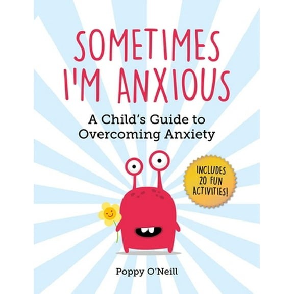 Pre-Owned Sometimes I'm Anxious: A Child's Guide to Overcoming Anxiety (Paperback) 1510747486 9781510747487