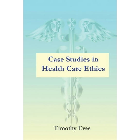 Case Studies in Health Care Ethics, (Paperback)