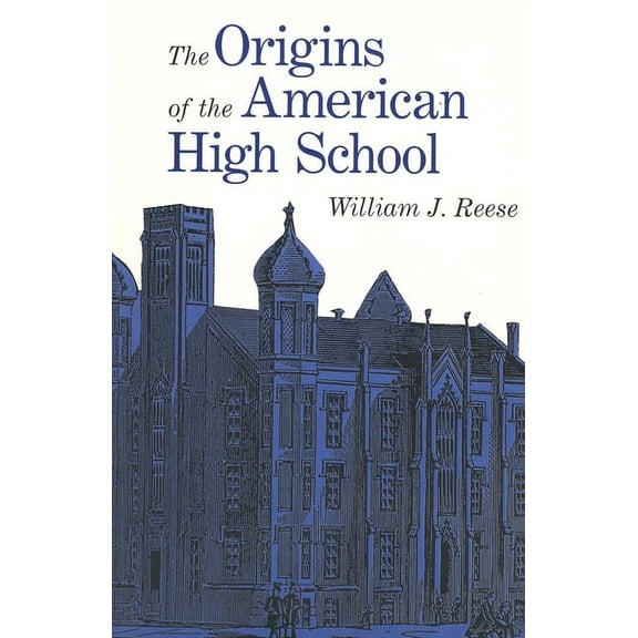The Origins of the American High School, (Paperback)