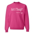 thumbnail image 1 of Wild Bobby, Ain't I Though? Sojourner Truth 1851, Unisex Crewneck Graphic SweatTees, Fuschia, Large, 1 of 3