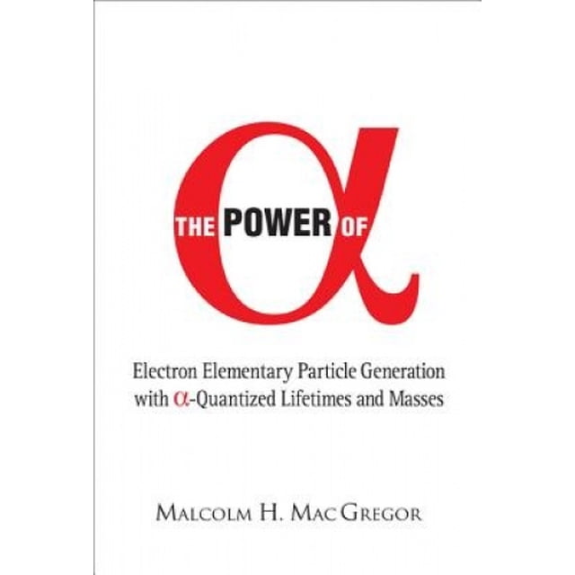 The Power Of Alpha,: Electron Elementary Particle Generation With Alpha-quantized Lifetimes And Masses