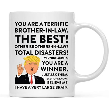 

CTDream Funny President Donald Trump 11oz. Coffee Mug Gift Terrific Brother-in-Law 1-Pack Hot Chocolate Christmas Birthday Drinking Cup Republican Political Satire For Family In Laws