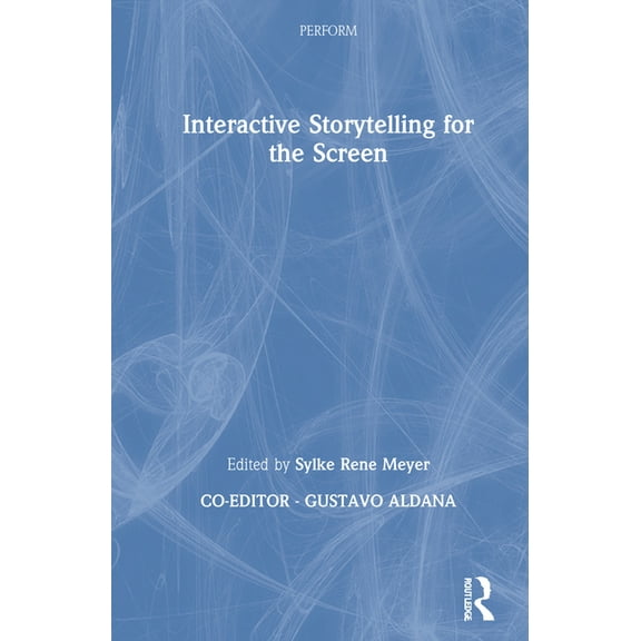 Perform Interactive Storytelling for the Screen, (Hardcover)