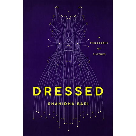 Dressed: A Philosophy of Clothes, (Hardcover)