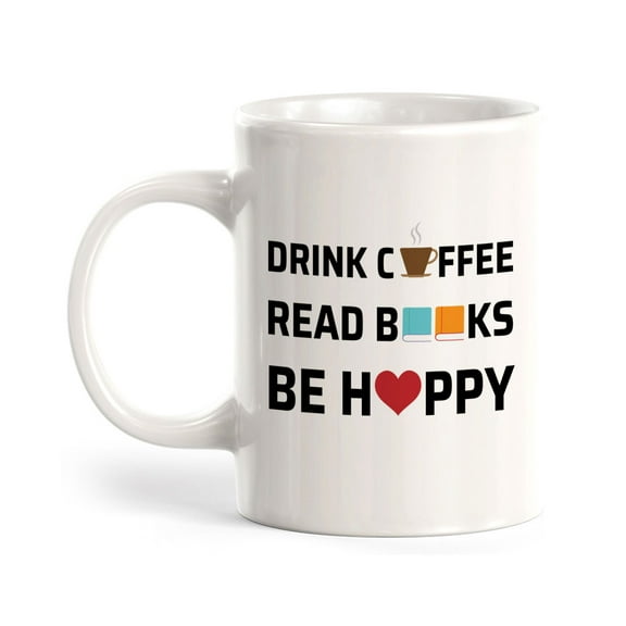 Drink Coffee Read Books Be Happy 11oz Ceramic Coffee Mug | Funny Home & Office Cups