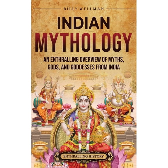 Indian Mythology: An Enthralling Overview of Myths, Gods, and Goddesses from India, (Hardcover)