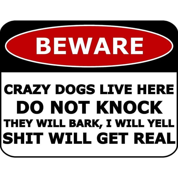 Beware Crazy Dogs Live Here Do Not Knock They Will Bark... Funny Metal Sign Size: 16 x 12 Inch