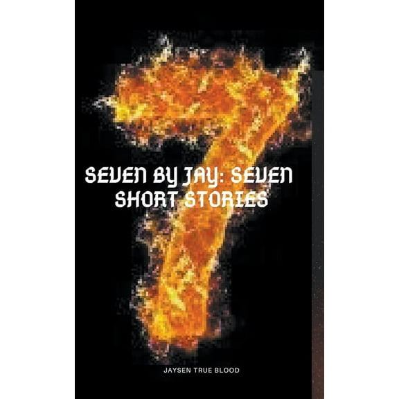 Seven By Jay: Seven Short Stories, (Paperback)