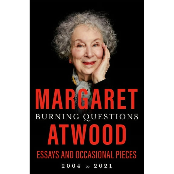 Burning Questions: Essays and Occasional Pieces, 2004 to 2021, (Hardcover)