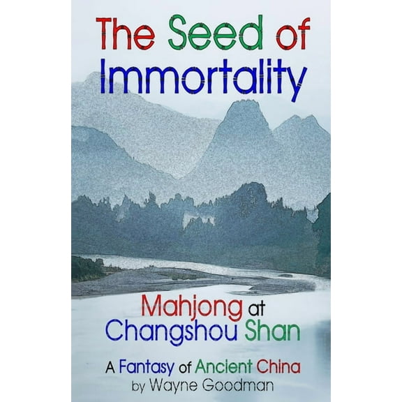 The Seed of Immortality: Mahjong at Changshou Shan, (Paperback)