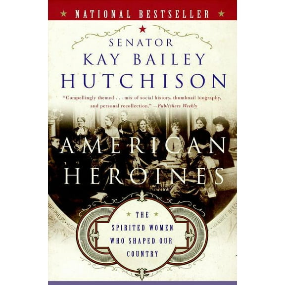 American Heroines: The Spirited Women Who Shaped Our Country, (Paperback)