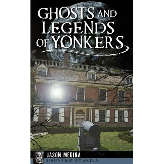 Ghosts and Legends of Yonkers (Hardcover)