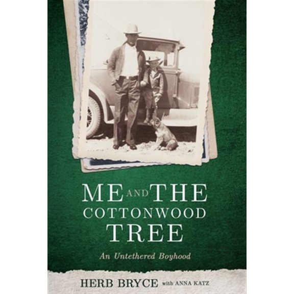 Pre-Owned Me and the Cottonwood Tree: An Untethered Boyhood Hardcover 173438851X 9781734388510 Herb Bryce