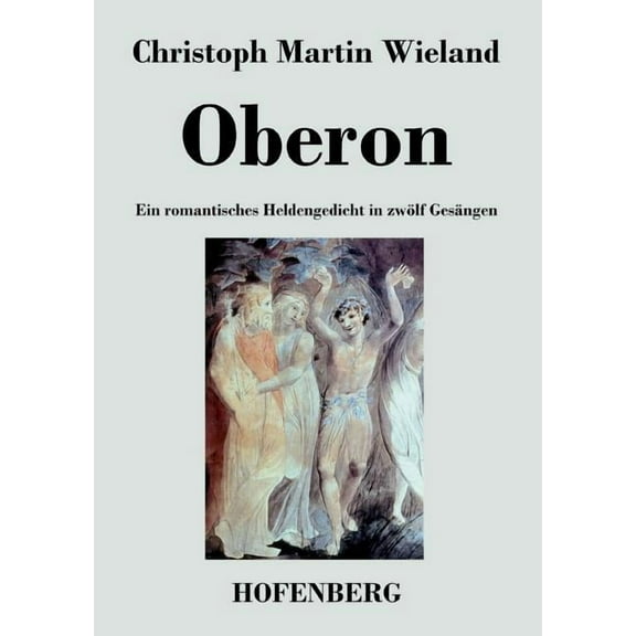Oberon : Ein romantisches Heldengedicht in zwölf Gesängen (Paperback)