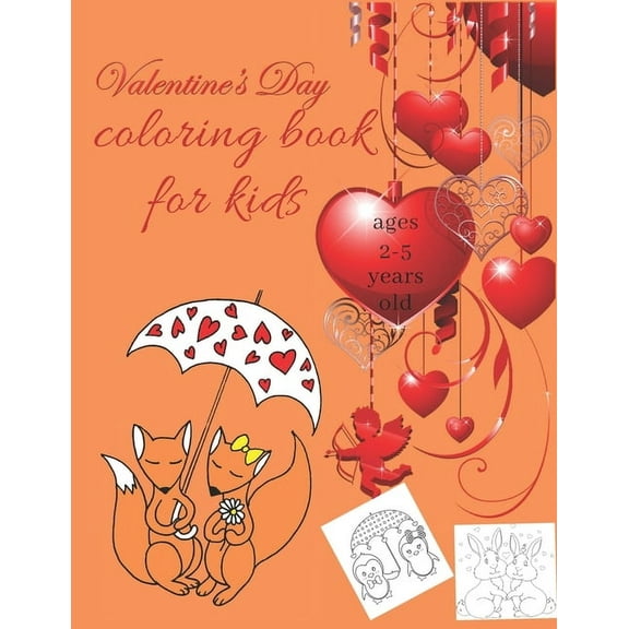 valentine's day coloring book for kids 2-5: Collection of Fun and Easy Valentines Day with Animal Theme for kids (Paperback)