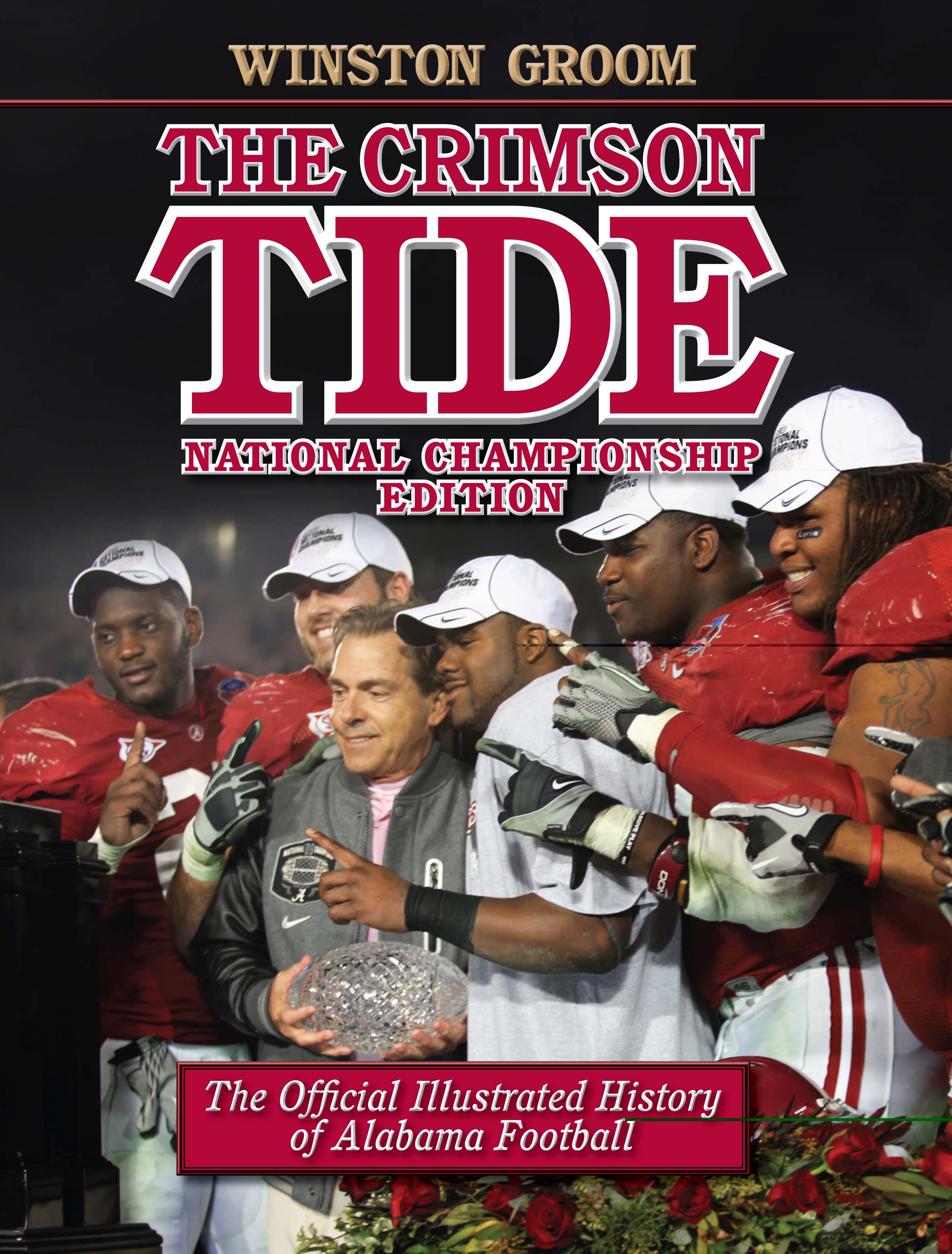 The Crimson Tide The Official Illustrated History Of Alabama Football National Championship Edition