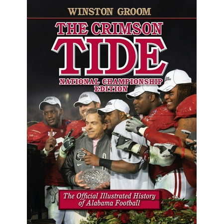 The Crimson Tide The Official Illustrated History of Alabama Football, National Championship