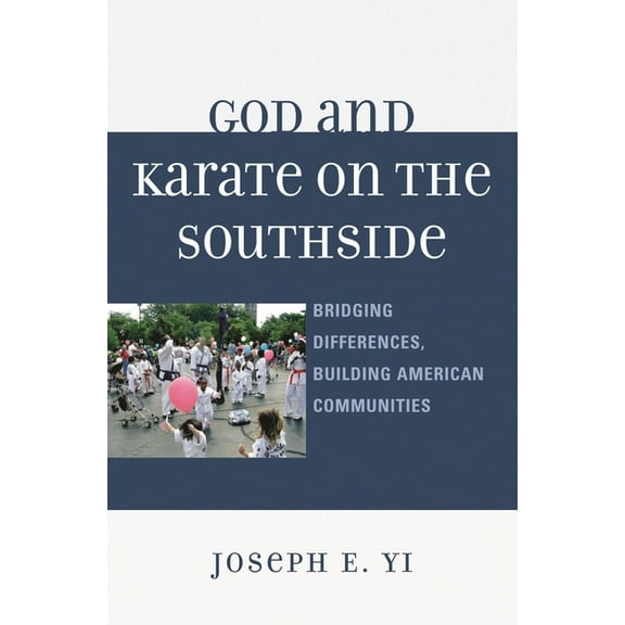 God and Karate on the Southside: Bridging Differences, Building American Communities, (Hardcover)
