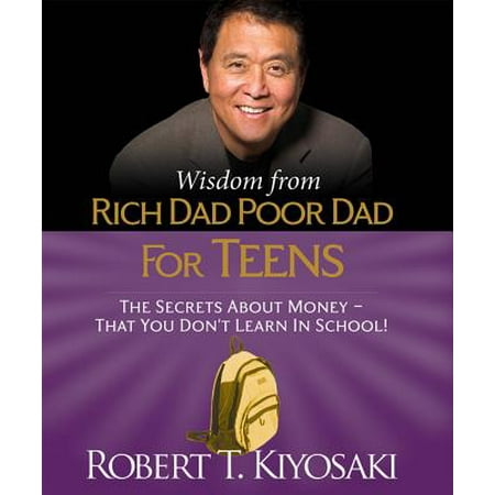 Wisdom from Rich Dad, Poor Dad for Teens : The Secrets about Money--That You Don't Learn in (Teenager Posts About Best Friends)