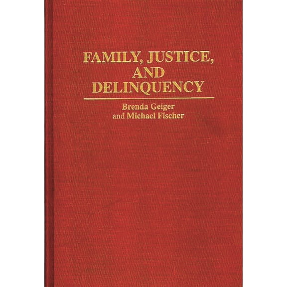 Contributions in Family Studies Family, Justice, and Delinquency, (Hardcover)