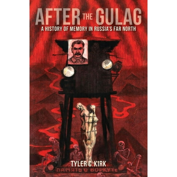 After the Gulag: A History of Memory in Russia's Far North, (Paperback)