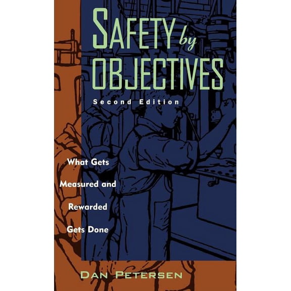 Safety by Objectives: What Gets Measured and Rewarded Gets Done, (Hardcover)