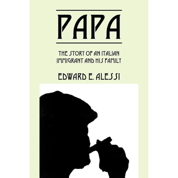 Papa: The Story of an Italian Immigrant and His Family, (Paperback)