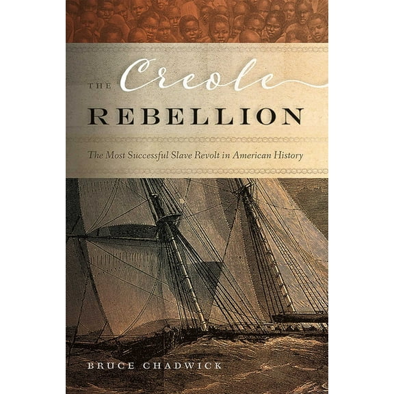 Creole Rebellion: The Most Successful Slave Revolt in American History, (Paperback)