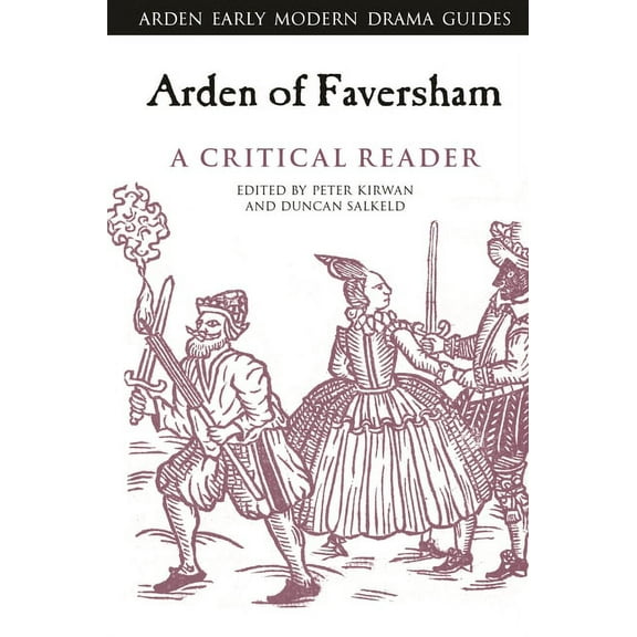 Arden Early Modern Drama Guides Arden of Faversham: A Critical Reader, (Hardcover)