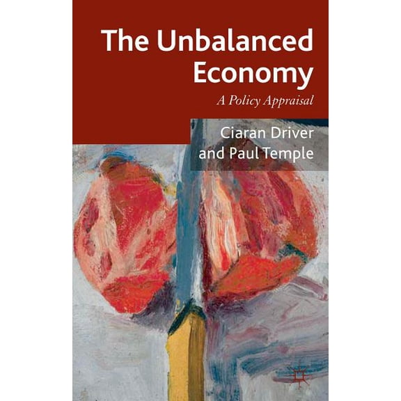 The Unbalanced Economy: A Policy Appraisal, (Paperback)