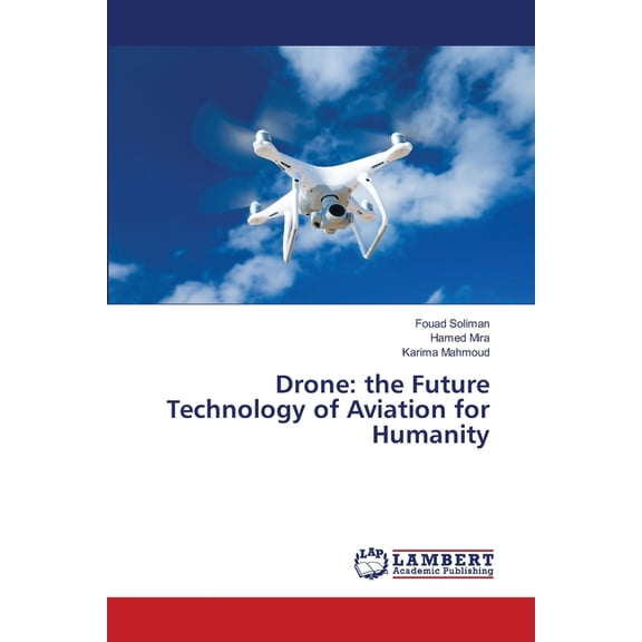 Drone: the Future Technology of Aviation for Humanity, (Paperback)