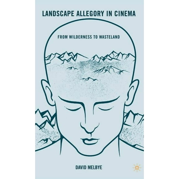 Landscape Allegory in Cinema: From Wilderness to Wasteland, (Hardcover)