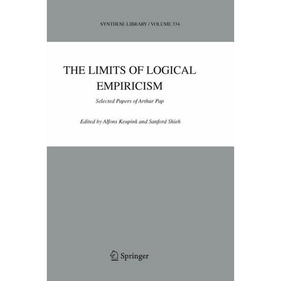 Synthese Library The Limits of Logical Empiricism: Selected Papers of Arthur Pap, Book 334, (Paperback)